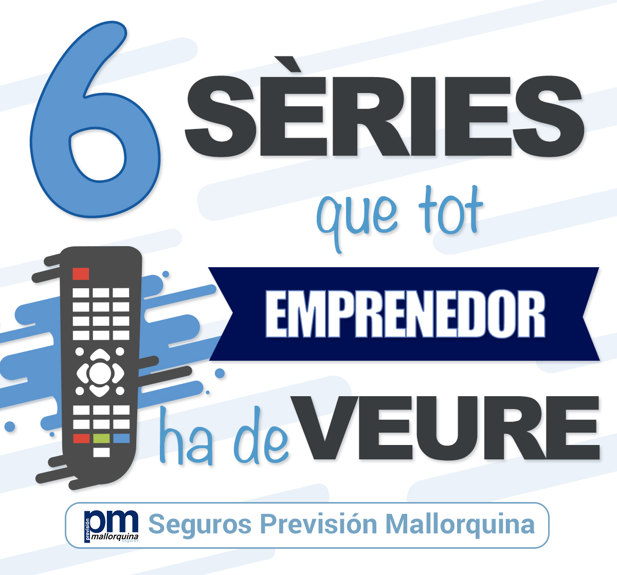 Seguros Previsión Mallorquina - Previsión Mallorquina 6 sèries que tot emprenedor ha de veure